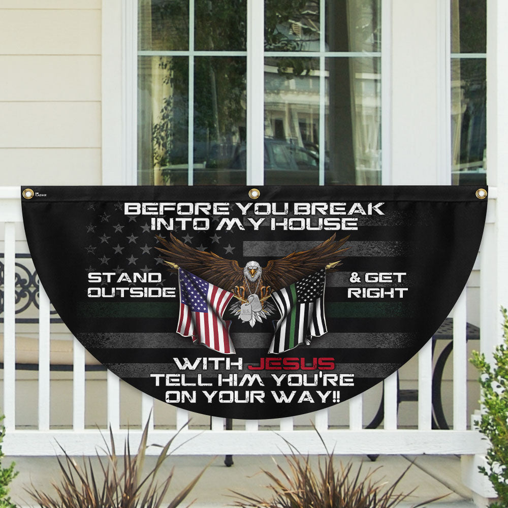 US Veterans Before You Break Into My House Fan Flag Independence Day Merch Patriotic Decor - Printvoro