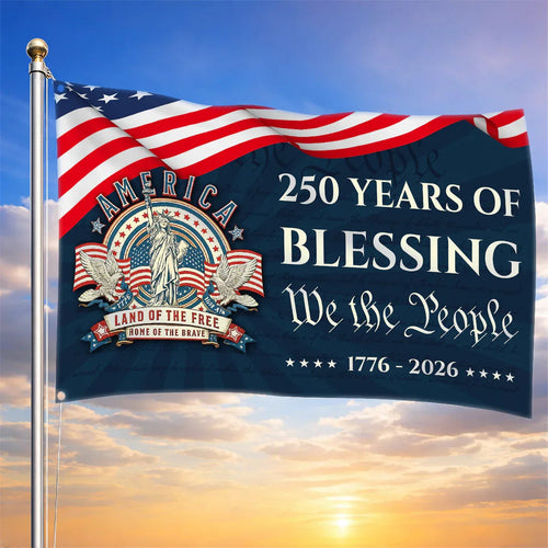 250 Years Of Blessing Flag Land Of The Free 1776 2026 Flag Patriotic Gift Ideas - Printvoro