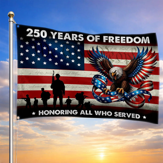 250 Years Of Freedom Flag Honoring All Who Served Merch Patriotic Outdoor Decor - Printvoro