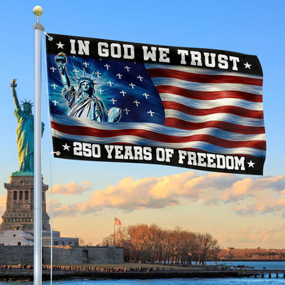USA 250 Years Of Freedom Flag In God We Trust Merch Patriotic Lawn Decor - Printvoro