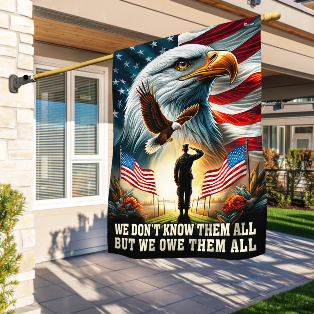 Veterans Day Flag Patriot Eagle Flag We Don_t Know Them All But We Owe Them All Flag Gift Ideas