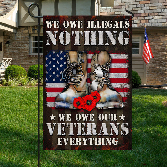 US Veteran We Owe Illegals Nothing Flag We Owe Our Veterans Everything Merch Patriotic Decor