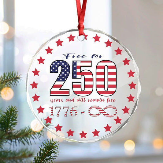 250 Years America Anniversary Glass Ornament Free And Will Remain Free Decoration Gifts - Pvr