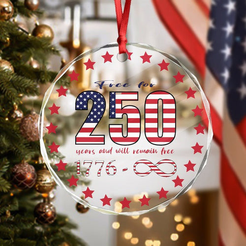 250 Years America Anniversary Glass Ornament Free And Will Remain Free Decoration Gifts - Pvr
