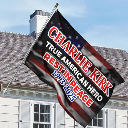 Charlie Kirk True American Hero Flag Rest In Peace 1993 2025 Decor Presents For Supporters - Pvr