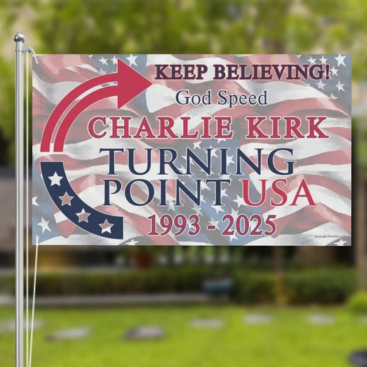 Keep Believing Flag Charlie Kirk Turning Point USA 1993 2025 Memorial Decor - Pvr